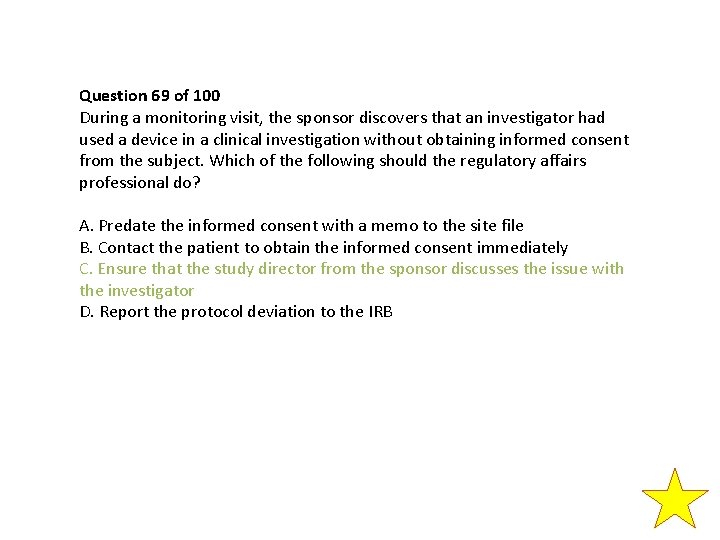 Question 69 of 100 During a monitoring visit, the sponsor discovers that an investigator Question 69 of 100 During a monitoring visit, the sponsor discovers that an investigator