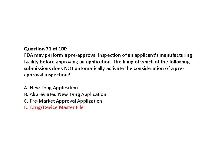 Question 71 of 100 FDA may perform a pre-approval inspection of an applicant's manufacturing Question 71 of 100 FDA may perform a pre-approval inspection of an applicant's manufacturing