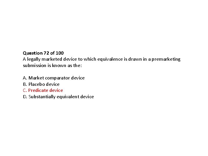 Question 72 of 100 A legally marketed device to which equivalence is drawn in Question 72 of 100 A legally marketed device to which equivalence is drawn in
