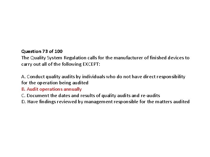Question 73 of 100 The Quality System Regulation calls for the manufacturer of finished Question 73 of 100 The Quality System Regulation calls for the manufacturer of finished