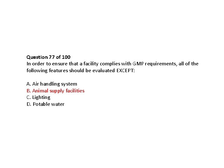 Question 77 of 100 In order to ensure that a facility complies with GMP Question 77 of 100 In order to ensure that a facility complies with GMP