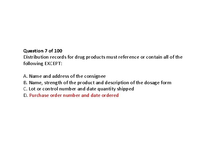 Question 7 of 100 Distribution records for drug products must reference or contain all Question 7 of 100 Distribution records for drug products must reference or contain all