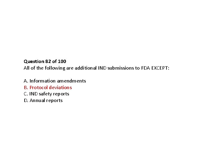 Question 82 of 100 All of the following are additional IND submissions to FDA Question 82 of 100 All of the following are additional IND submissions to FDA