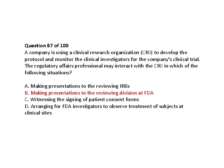 Question 87 of 100 A company is using a clinical research organization (CR 0) Question 87 of 100 A company is using a clinical research organization (CR 0)