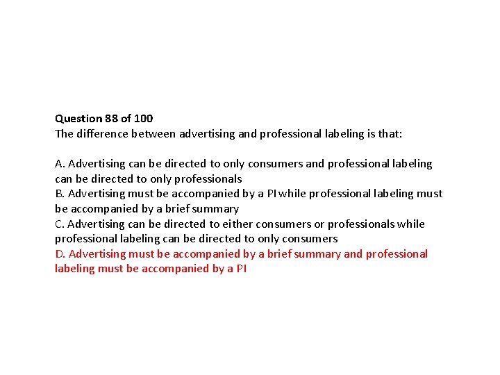 Question 88 of 100 The difference between advertising and professional labeling is that: A. Question 88 of 100 The difference between advertising and professional labeling is that: A.