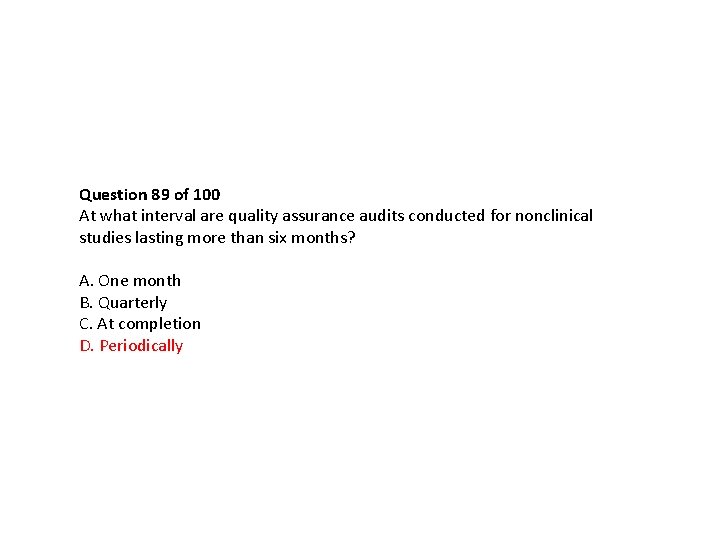 Question 89 of 100 At what interval are quality assurance audits conducted for nonclinical Question 89 of 100 At what interval are quality assurance audits conducted for nonclinical