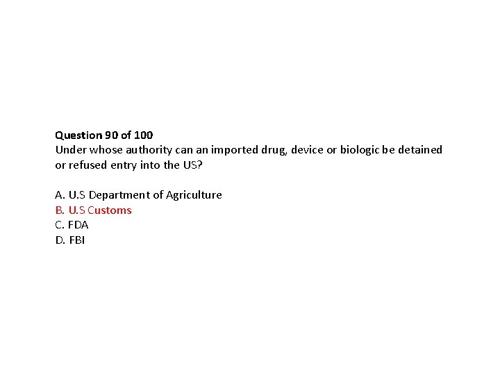 Question 90 of 100 Under whose authority can an imported drug, device or biologic Question 90 of 100 Under whose authority can an imported drug, device or biologic