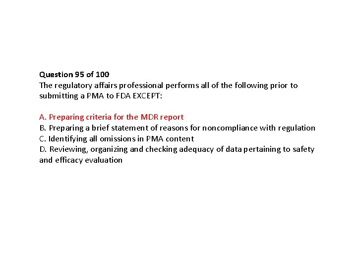 Question 95 of 100 The regulatory affairs professional performs all of the following prior Question 95 of 100 The regulatory affairs professional performs all of the following prior