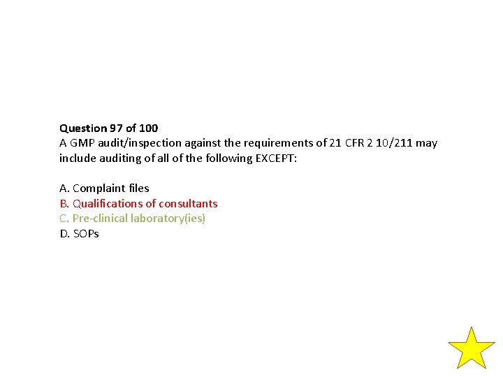 Question 97 of 100 A GMP audit/inspection against the requirements of 21 CFR 2 Question 97 of 100 A GMP audit/inspection against the requirements of 21 CFR 2