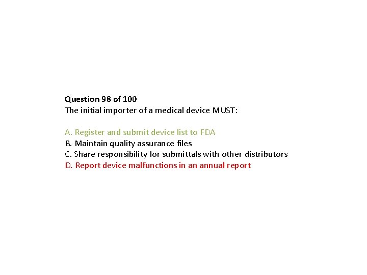Question 98 of 100 The initial importer of a medical device MUST: A. Register Question 98 of 100 The initial importer of a medical device MUST: A. Register