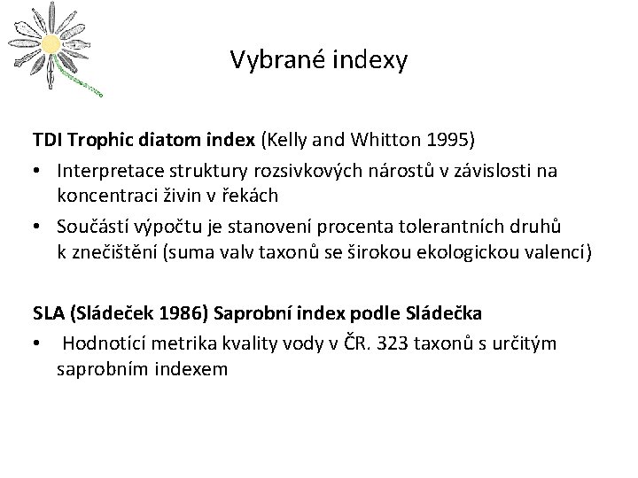 Vybrané indexy TDI Trophic diatom index (Kelly and Whitton 1995) • Interpretace struktury rozsivkových