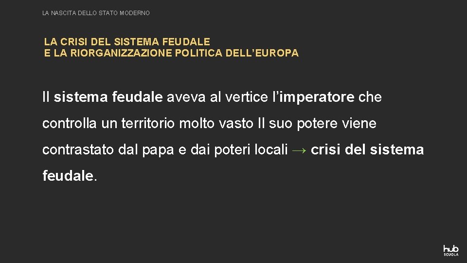 LA NASCITA DELLO STATO MODERNO LA CRISI DEL SISTEMA FEUDALE E LA RIORGANIZZAZIONE POLITICA