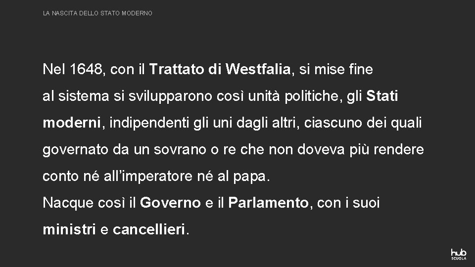 LA NASCITA DELLO STATO MODERNO Nel 1648, con il Trattato di Westfalia, si mise