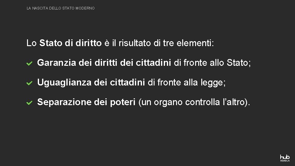 LA NASCITA DELLO STATO MODERNO Lo Stato di diritto è il risultato di tre