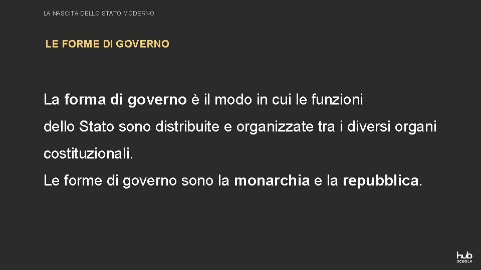 LA NASCITA DELLO STATO MODERNO LE FORME DI GOVERNO La forma di governo è