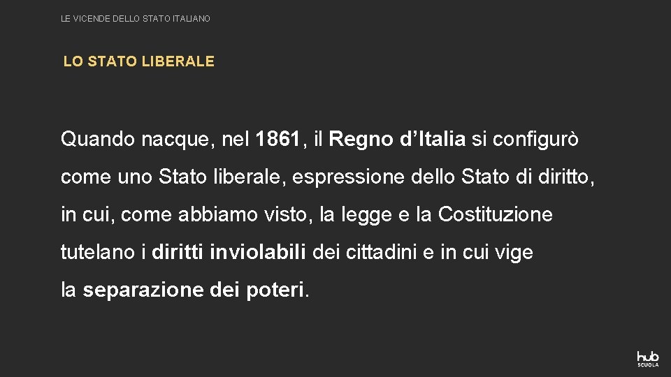 LE VICENDE DELLO STATO ITALIANO LO STATO LIBERALE Quando nacque, nel 1861, il Regno