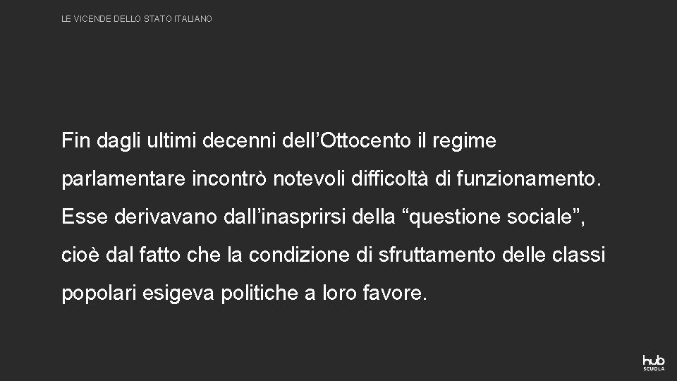 LE VICENDE DELLO STATO ITALIANO Fin dagli ultimi decenni dell’Ottocento il regime parlamentare incontrò