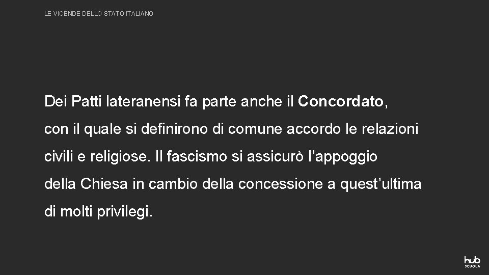 LE VICENDE DELLO STATO ITALIANO Dei Patti lateranensi fa parte anche il Concordato, con