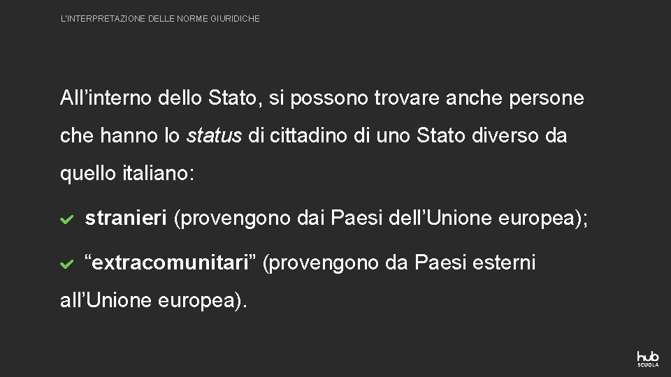 L’INTERPRETAZIONE DELLE NORME GIURIDICHE All’interno dello Stato, si possono trovare anche persone che hanno