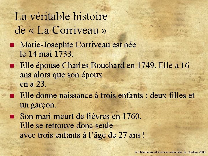 La véritable histoire de « La Corriveau » n n Marie-Josephte Corriveau est née