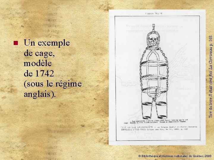 Un exemple de cage, modèle de 1742 (sous le régime anglais). Tiré du livre