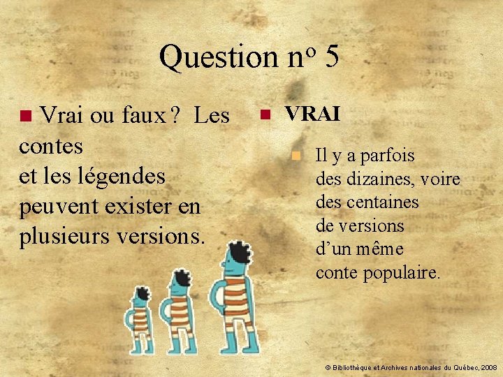 o Question n 5 n Vrai ou faux ? Les contes et les légendes