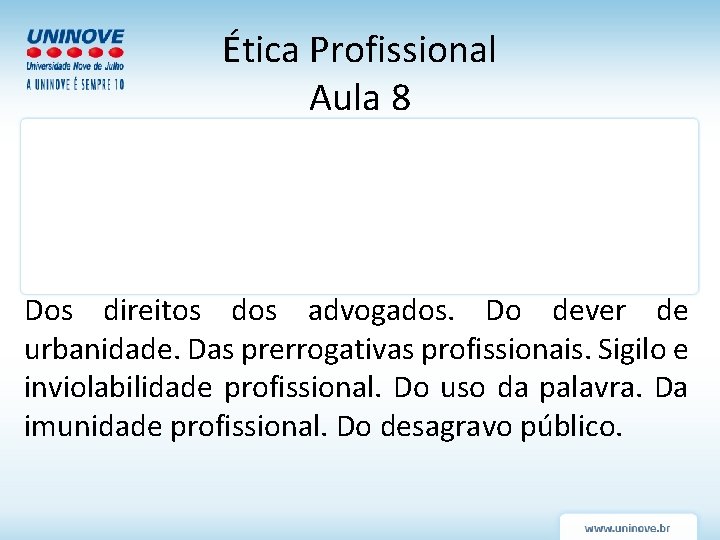 Ética Profissional Aula 8 Dos direitos dos advogados. Do dever de urbanidade. Das prerrogativas