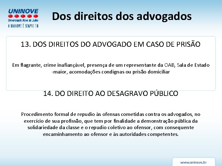 Dos direitos dos advogados 13. DOS DIREITOS DO ADVOGADO EM CASO DE PRISÃO Em