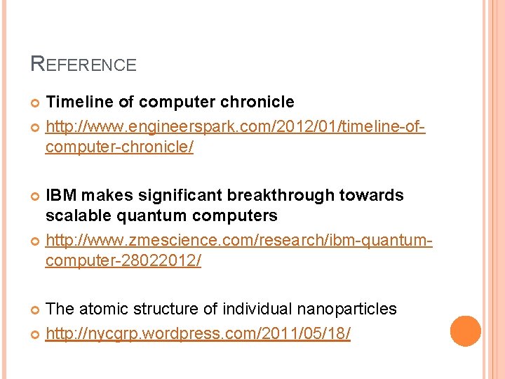 REFERENCE Timeline of computer chronicle http: //www. engineerspark. com/2012/01/timeline-ofcomputer-chronicle/ IBM makes significant breakthrough towards