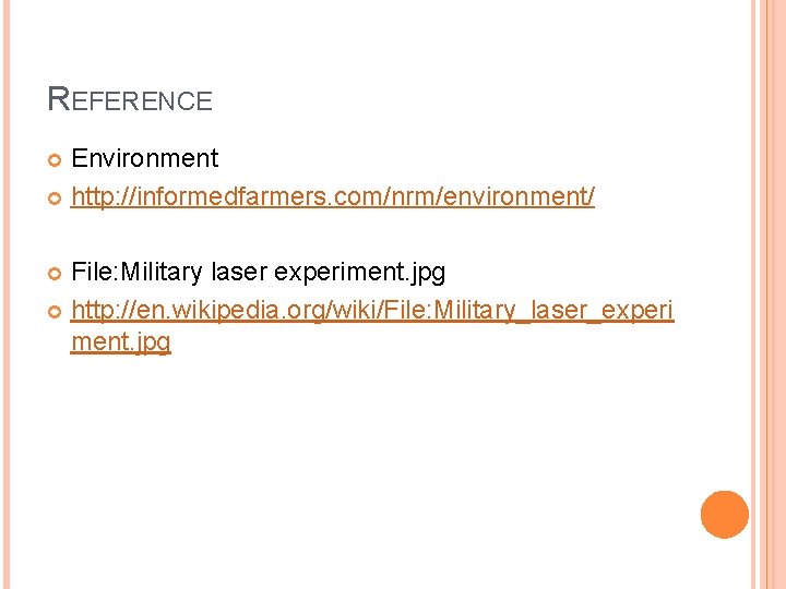 REFERENCE Environment http: //informedfarmers. com/nrm/environment/ File: Military laser experiment. jpg http: //en. wikipedia. org/wiki/File:
