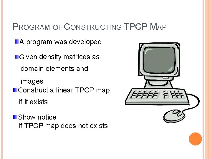 PROGRAM OF CONSTRUCTING TPCP MAP A program was developed Given density matrices as domain