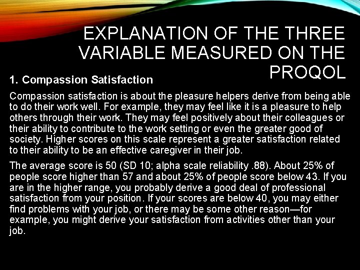 EXPLANATION OF THE THREE VARIABLE MEASURED ON THE PROQOL 1. Compassion Satisfaction Compassion satisfaction