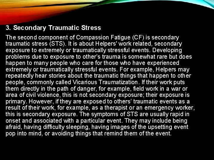3. Secondary Traumatic Stress The second component of Compassion Fatigue (CF) is secondary traumatic