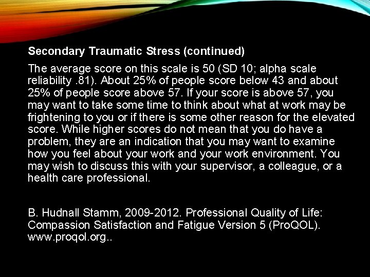 Secondary Traumatic Stress (continued) The average score on this scale is 50 (SD 10;