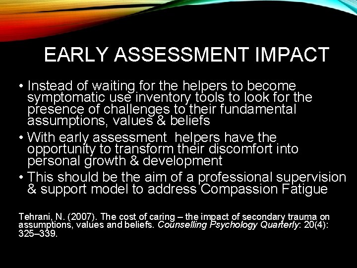 EARLY ASSESSMENT IMPACT • Instead of waiting for the helpers to become symptomatic use