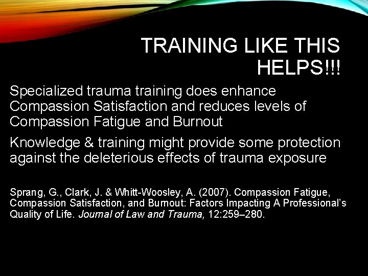 TRAINING LIKE THIS HELPS!!! Specialized trauma training does enhance Compassion Satisfaction and reduces levels