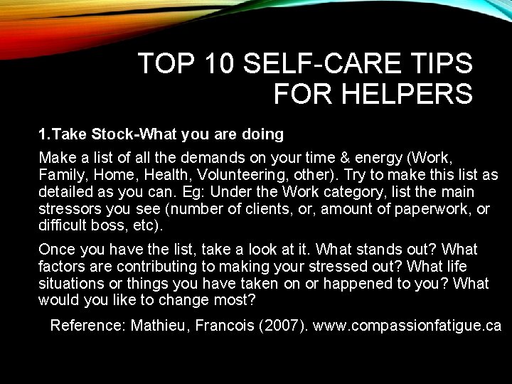 TOP 10 SELF-CARE TIPS FOR HELPERS 1. Take Stock-What you are doing Make a