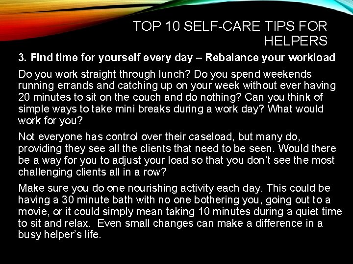TOP 10 SELF-CARE TIPS FOR HELPERS 3. Find time for yourself every day –