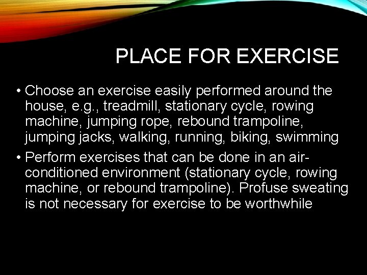 PLACE FOR EXERCISE • Choose an exercise easily performed around the house, e. g.