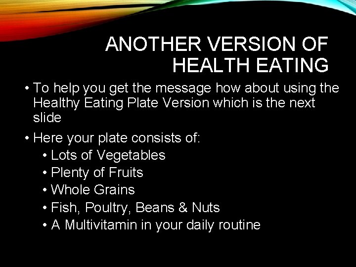 ANOTHER VERSION OF HEALTH EATING • To help you get the message how about