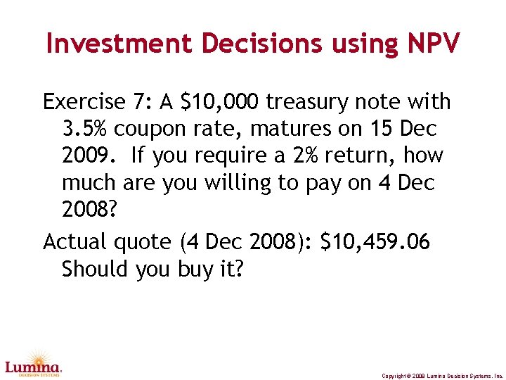 Investment Decisions using NPV Exercise 7: A $10, 000 treasury note with 3. 5%