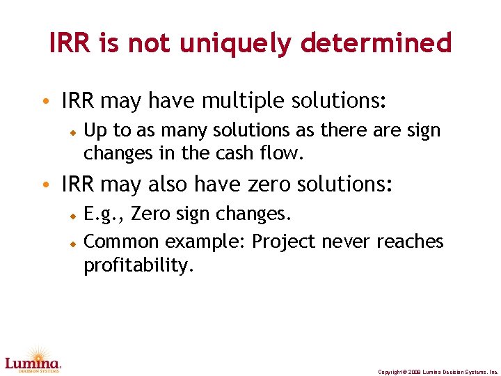 IRR is not uniquely determined • IRR may have multiple solutions: Up to as