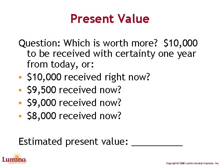 Present Value Question: Which is worth more? $10, 000 to be received with certainty