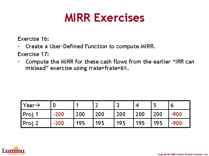 MIRR Exercises Exercise 16: • Create a User-Defined Function to compute MIRR. Exercise 17: