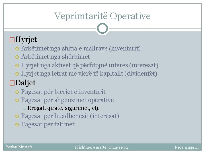 Veprimtaritë Operative �Hyrjet Arkëtimet nga shitja e mallrave (inventarit) Arkëtimet nga shërbimet Hyrjet nga