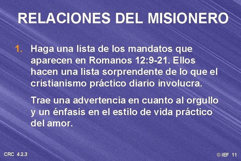 RELACIONES DEL MISIONERO 1. Haga una lista de los mandatos que aparecen en Romanos