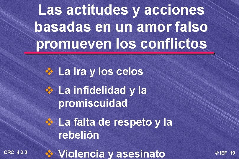 Las actitudes y acciones basadas en un amor falso promueven los conflictos v La