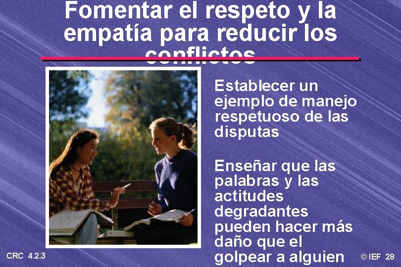 Fomentar el respeto y la empatía para reducir los conflictos Establecer un ejemplo de