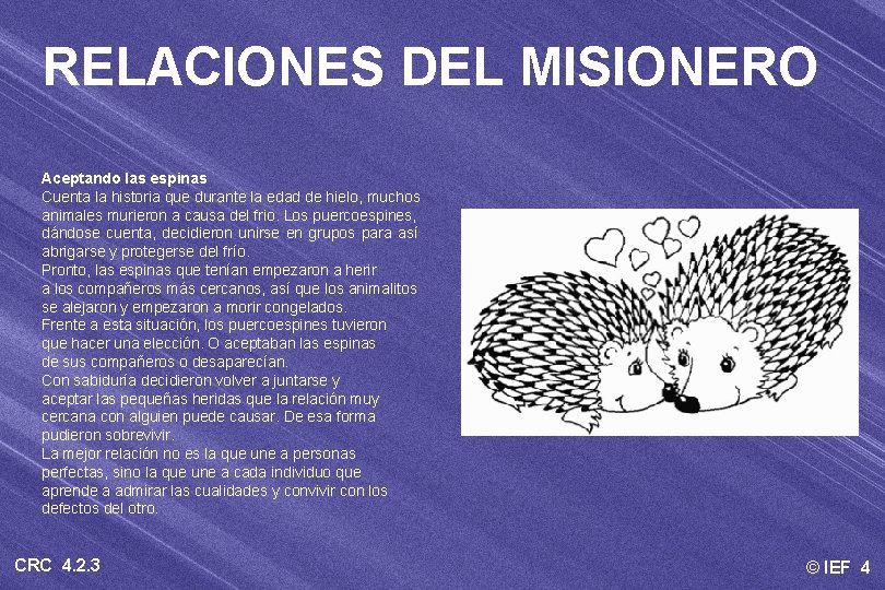 RELACIONES DEL MISIONERO Aceptando las espinas Cuenta la historia que durante la edad de