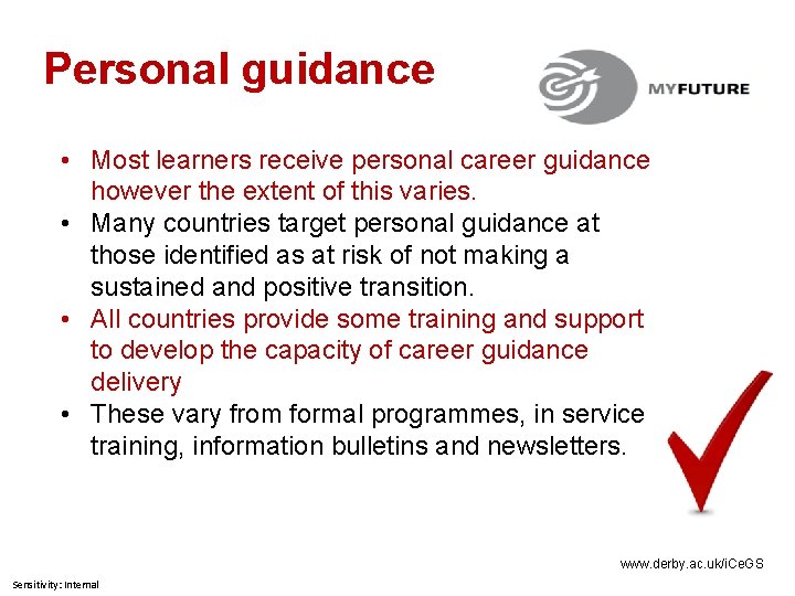 Personal guidance • Most learners receive personal career guidance however the extent of this